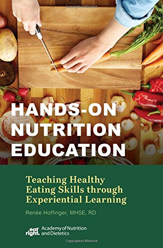 Hands-On Nutrition Education: Teaching Healthy Eating Skills Through Experiential Learning