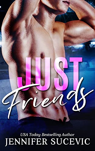 Just Friends: A Friends-to-Lovers Virgin New Adult College Sports Romance