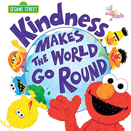 Kindness Makes the World Go Round: A Special Picture Book for Kids to Inspire Compassion, Love and Respect with Elmo & Friends (Sesame Street Scribbles)