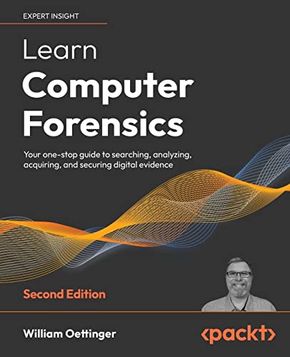 Learn Computer Forensics: Your one-stop guide to searching, analyzing, acquiring, and securing digital evidence, 2nd Edition