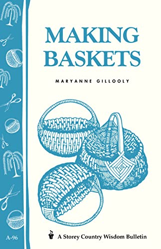 Making Baskets: Storey's Country Wisdom Bulletin A-96 (Storey Country Wisdom Bulletin)