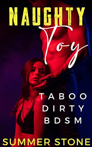 NAUGHTY TOY — Taboo, Dirty, BDSM: DOMINATED, USED & PUNISHED by Rough Alphas — Explicit short story for women (Daddy Alpha Book 1)