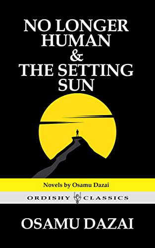 No Longer Human & The Setting Sun : A Collection of Famous Novels by Osamu Dazai