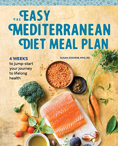 The Easy Mediterranean Diet Meal Plan: 4 Weeks to Jump-start Your Journey to Lifelong Health