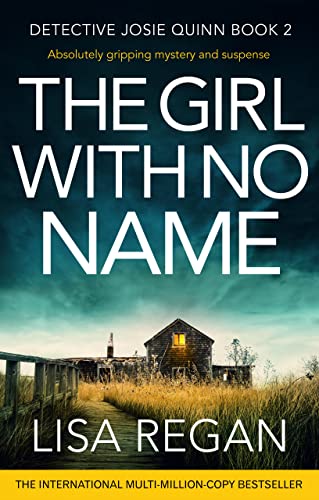 The Girl With No Name: Absolutely gripping mystery and suspense (Detective Josie Quinn Book 2)