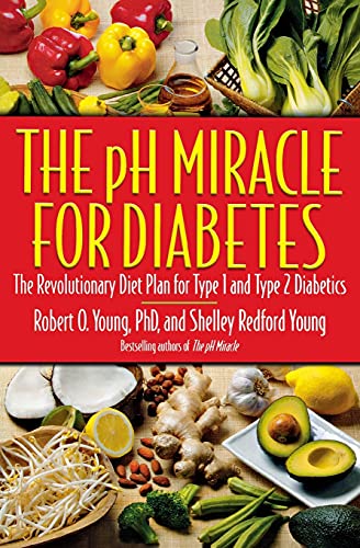 The pH Miracle for Diabetes: The Revolutionary Diet Plan for Type 1 and Type 2 Diabetics