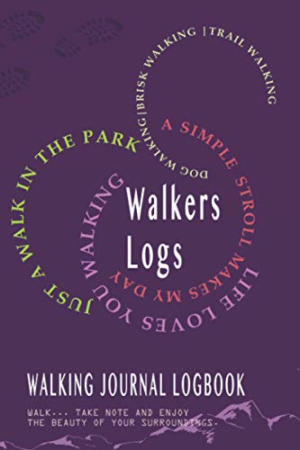 WALKERS LOGS A WALKING LOGBOOK | WALKING JOURNAL | WALKING and HIKING RECORDING TRACKER FOR MEN AND WOMEN | GREAT WALKING GIFT: BRISK WALKING < ... < LONG DISTANCE WALKING | GREAT WALKING GIFT