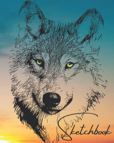 Wolf Sketchbook For Drawing: Large 8"x10", 104 Pages, 90 GSM, Blank Paper for All Dry Media. Journal for Pencil Drawings, Writing, Sketching, ... Teens, Girls, Boys, Adults, Who Love To Draw.