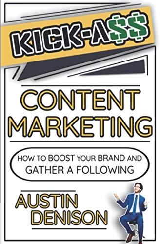 Kick*ss Content Marketing: How To Boost Your Brand and Gather A Following!