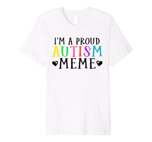 Matching Autism Awareness Month I'm a Proud Autism Meme Premium T-Shirt