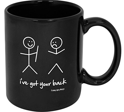 Funny Guy Mugs I've Got Your Back Ceramic Coffee Mug 11oz - Funny Coffee Mug for Women and Men - Novelty Coffee Cup with Sayings - Perfect Gag Gift for Friends Coworker Boss Birthday Christmas