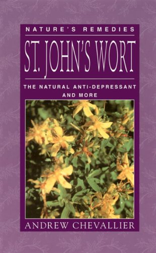 St. John's Wort: The Natural Anti-Depressant and More (Nature's Remedies)