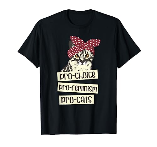 Pro choice pro feminism pro cats Feminism Feminist T-Shirt